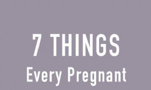 7 Dinge, die jede schwangere Frau tun sollte 