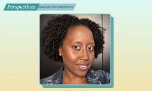 Perspektiven:10 schwarze Mütter darüber, was sie gerne über das Stillen gewusst hätten 