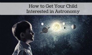 Wie Sie Ihr Kind für Astronomie interessieren 