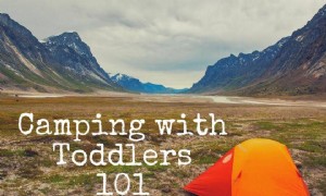 Camping mit Kleinkindern 101 