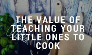Der Wert, Ihren Kleinen das Kochen beizubringen