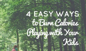 4 einfache Möglichkeiten, Kalorien zu verbrennen, wenn Sie mit Ihren Kindern spielen