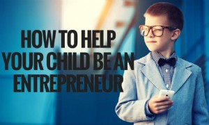 So helfen Sie Ihrem Kind, Unternehmer zu werden 