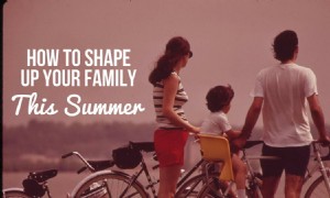 So gestalten Sie Ihre Familie diesen Sommer 