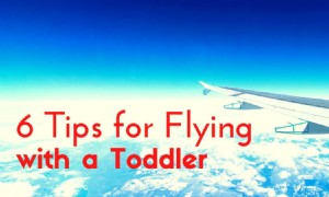 6 Tipps zum Fliegen mit Kleinkind 