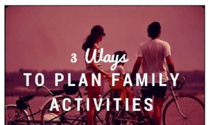 3 Möglichkeiten, Familienaktivitäten zu planen