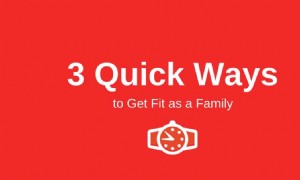 3 schnelle Wege, um als Familie fit zu werden 