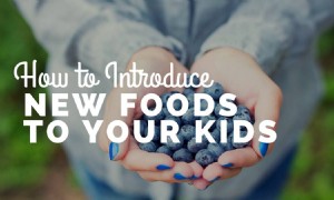 Wie Sie Ihren Kindern neue Lebensmittel vorstellen