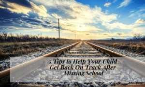 5 Tipps, um Ihrem Kind zu helfen, nach dem Fehlen der Schule wieder auf Kurs zu kommen 