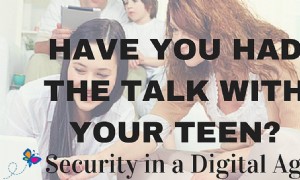 Hatten Sie mit Ihrem Teenager das Gespräch:Sicherheit im digitalen Zeitalter? 