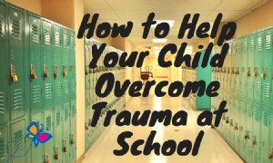Wie Sie Ihrem Kind helfen können, ein Trauma in der Schule zu überwinden 